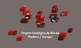 Origem Geológica da Ilha da Madeira / Garajau Origem Geológica da Ilha da Madeira / Garajau
