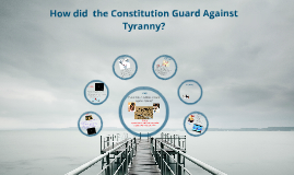 how does the constitution guard form tyranny essay how does the constitution guard form tyranny essay