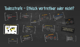 Todesstrafe - Ethisch vertretbar oder nicht by Maren Gruber on Prezi