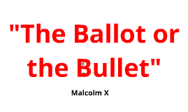 rhetorical analysis of malcolm x s ballot or the bullet rhetorical analysis of malcolm x s ballot or the bullet
