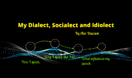 my idiolecy My idiolect my mother was born in yorkshire, went to university in bristol and worked in london and france, but she has a predominantly yorkshire accent my whole family speak using standard english grammar and i am very close to my grandparents. my idiolecy My idiolect my mother was born in yorkshire, went to university in bristol and worked in london and france, but she has a predominantly yorkshire accent my whole family speak using standard english grammar and i am very close to my grandparents.