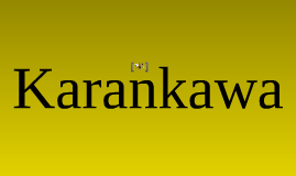 Karankawa tribe by Alexis Lightfoot on Prezi