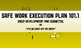 Safe Work Execution Plan 101 by Kevin Monroe on Prezi