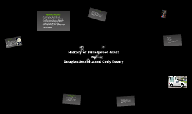 The History of Bulletproof Glass by Doug Swanitz on Prezi