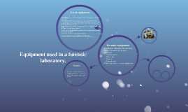 Equipment used in a forensic laboratory. by Jessica Stanistreet on Prezi