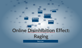 Online Disinhibition Effect: By Robin Son On Prezi