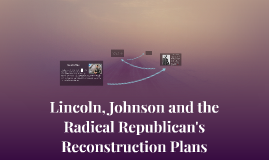 the radical and the republican lincoln Stevens and other radicals were frustrated at how slow lincoln was to adopt their policies for the republican synthesis and thaddeus stevens, civil war. the radical and the republican lincoln Stevens and other radicals were frustrated at how slow lincoln was to adopt their policies for the republican synthesis and thaddeus stevens, civil war.