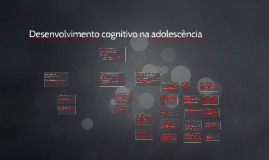 Desenvolvimento Cognitivo Na Adolescência By Bárbara Garcia On Prezi