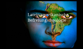 Lateinamerikanische Befreiungstheologie by Lukas Molter on Prezi