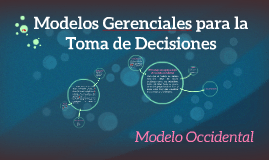 Modelos Gerenciales Para La Toma De Decisiones By On Prezi