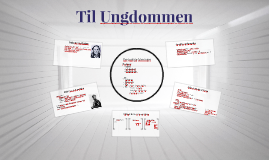 Til Ungdommen By Liam McCafferty On Prezi