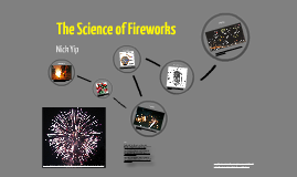 The Science of Fireworks by Nick Yip on Prezi