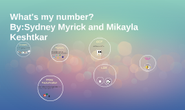  What s my number by Sydney Myrick on Prezi