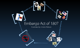 What were the effects of the Embargo Act of 1807?