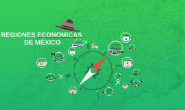 REGIONES ECONOMICAS DE MÉXICO By Lesly Celeste Cano Vasquez On Prezi