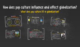 How Does Pop Culture Influence And Affect Globalization? By Lacy ...