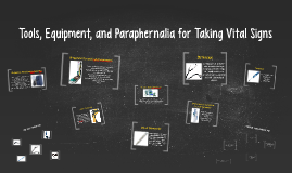 tools equipment and paraphernalia for taking vital signs