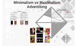 Minimalism Vs Maximalism By T C On Prezi