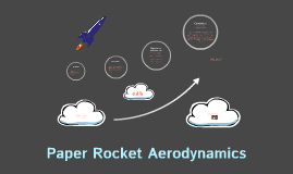 Paper Rocket Aerodynamics by Alyson Krch on Prezi
