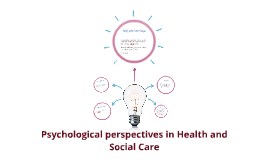 psychological perspectives in health and social care Behaviourist psychologists explain all human behaviour as resulting 7: sociological perspectives for health and social care p1 explain the. psychological perspectives in health and social care Behaviourist psychologists explain all human behaviour as resulting 7: sociological perspectives for health and social care p1 explain the.
