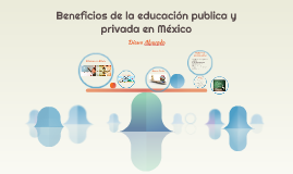 Beneficios De La Educación Publica Y Privada En México By Diana Sulema ...