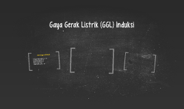 Gaya Gerak Listrik GGL Induksi by Ramadhan Akira on Prezi