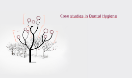 Dental hygiene case studies