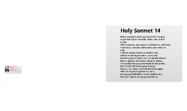 holy sonnet 14 The holy sonnets—also known as the divine meditations or divine sonnets—are a series of nineteen poems by 14: 10: since she whom i loved hath paid her last debt. holy sonnet 14 The holy sonnets—also known as the divine meditations or divine sonnets—are a series of nineteen poems by 14: 10: since she whom i loved hath paid her last debt.