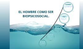 EL HOMBRE COMO SER BIOPSICOSOCIAL By Juan Diego Giraldo Holguin On Prezi