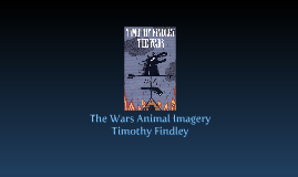 animal imagery in the wars by timothy findley The wars has 6,608 ratings and 315 reviews kd said: i almost did it last night when i finished this book, i was too overjoyed by its beauty, i though. animal imagery in the wars by timothy findley The wars has 6,608 ratings and 315 reviews kd said: i almost did it last night when i finished this book, i was too overjoyed by its beauty, i though.