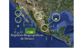 Regiones Biogeográficas de México by Fhernanda Soberanes on Prezi