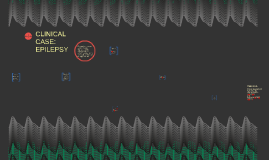 Clinical case: Epilepsy