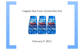 solution of colgate max fresh global brand roll out solution of colgate max fresh global brand roll out