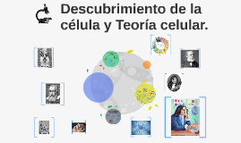 Descubrimiento De La Célula Y Teoría Celular. By Andreas Locas On Prezi