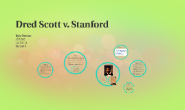 dred vs stanford Dred scott v stanford issues: slavery, due process, the missouri compromise background: dred scott was born a slave in virginia around 1799 in 1834. dred vs stanford Dred scott v stanford issues: slavery, due process, the missouri compromise background: dred scott was born a slave in virginia around 1799 in 1834.