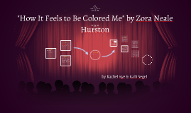 colored me neale hurston Zora neale hurston’s short story how it feels to be colored me portrays the view of being a black woman during the narrator’s life the narrator tells. colored me neale hurston Zora neale hurston’s short story how it feels to be colored me portrays the view of being a black woman during the narrator’s life the narrator tells.