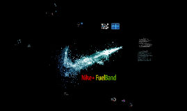 Nike FuelBand by Bayu Putra on Prezi