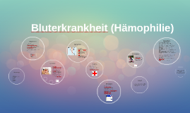 Bluterkrankheit (Hämophilie) By Therese Dix On Prezi