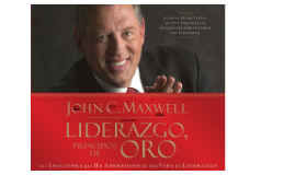 Liderazgo (Principios de Oro) - John Maxwell Introducción y Cap 1 y 2 ...