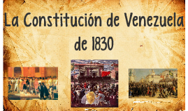 La Constitución de Venezuela de 1830 by Bárbara Garrido on Prezi