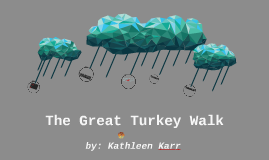 The Great Turkey Walk By Matt Gray On Prezi The Great Turkey Walk By Matt Gray On Prezi