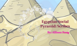 Egyptian Social Pyramid: Scribes by Allison Fong on Prezi