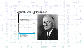 Animal Farm - Mr Pilkington (President Roosevelt) by Ross Collie on Prezi