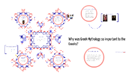 Why was Greek Mythology so important to the Greeks? by on Prezi