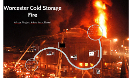 worcester fire cold storage prezi