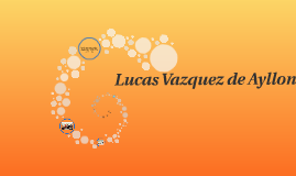 Lucas Vazquez de Ayllon by Marisol Sisneros on Prezi