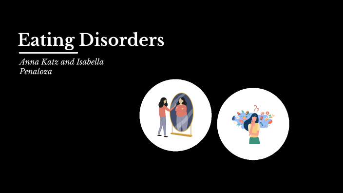 Eating Disorders by Anna Katz on Prezi