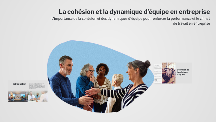 La cohésion et la dynamique d’équipe en entreprise by Simo Kasmy on Prezi