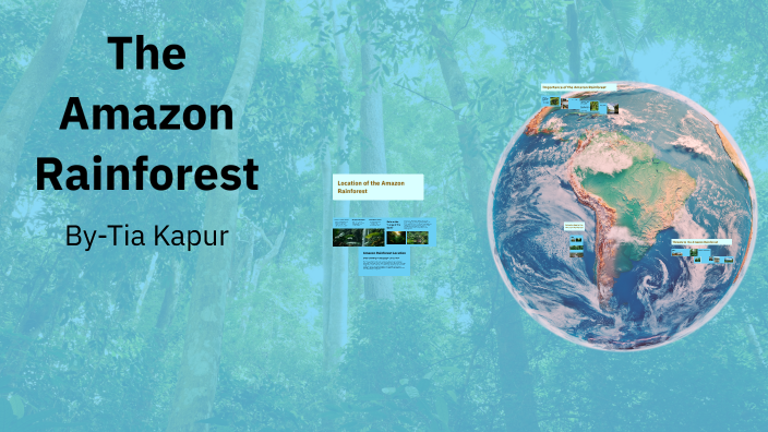 The Amazon Rainforest by Athrv Kapur on Prezi