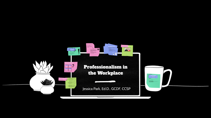Professionalism in the Workplace by Jessica Park on Prezi